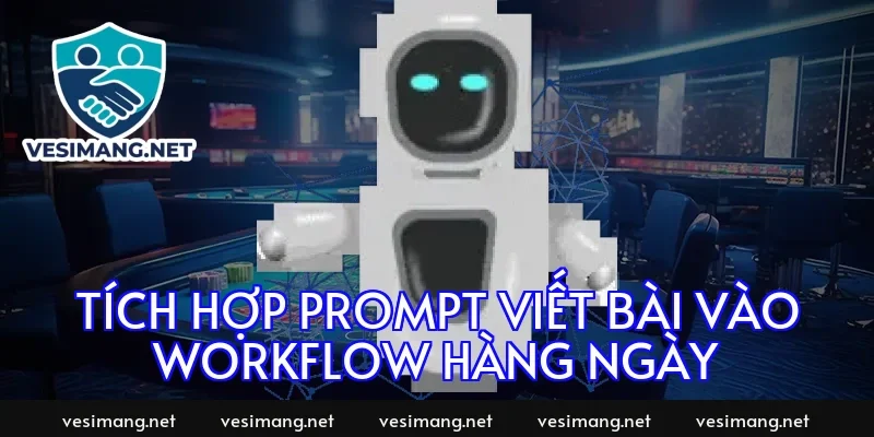 Tích hợp prompt viết bài vào workflow hàng ngày