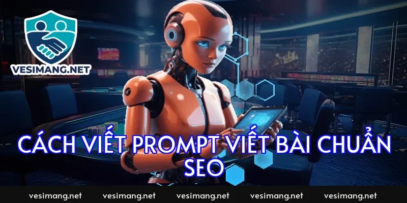 Cách viết prompt viết bài chuẩn SEO