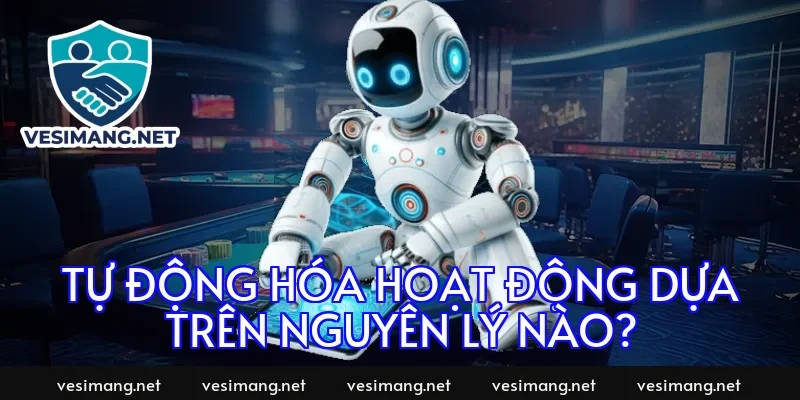 Tự động hóa hoạt động dựa trên nguyên lý nào?