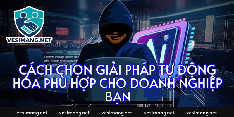 Cách chọn giải pháp tự động hóa phù hợp cho doanh nghiệp bạn