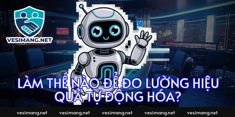 Làm thế nào để đo lường hiệu quả tự động hóa?