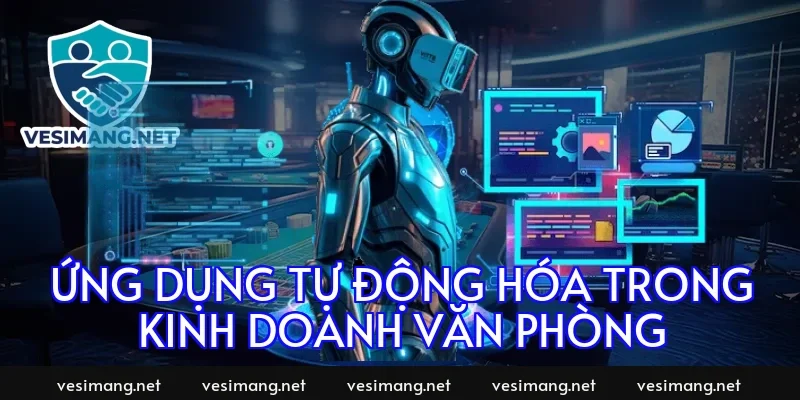 Ứng dụng tự động hóa trong kinh doanh văn phòng