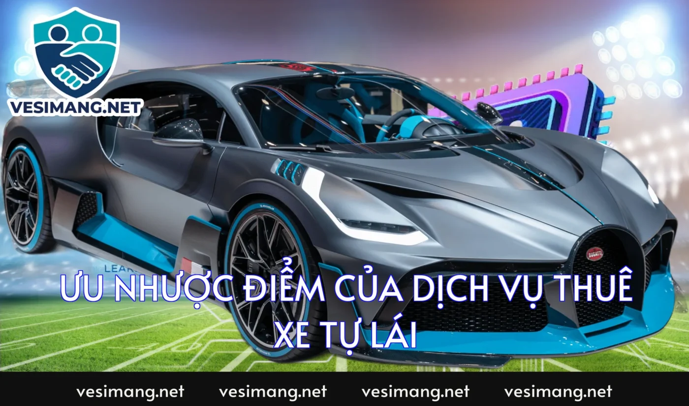 Ưu nhược điểm của dịch vụ thuê xe tự lái