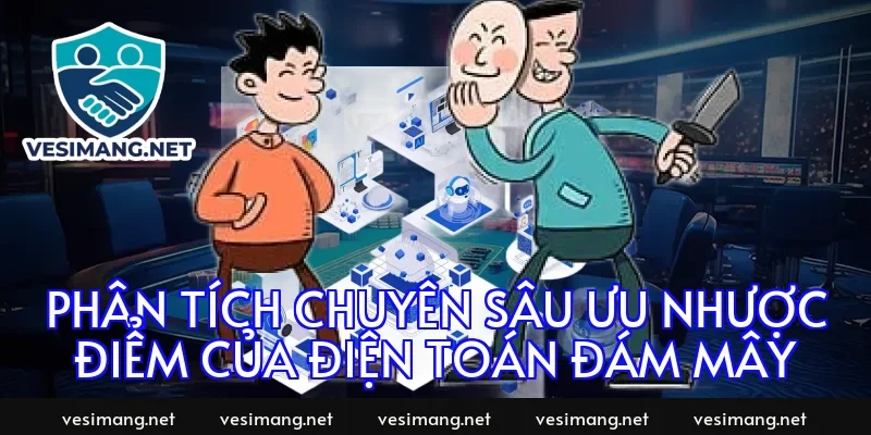 Phân tích chuyên sâu Ưu nhược điểm của điện toán đám mây