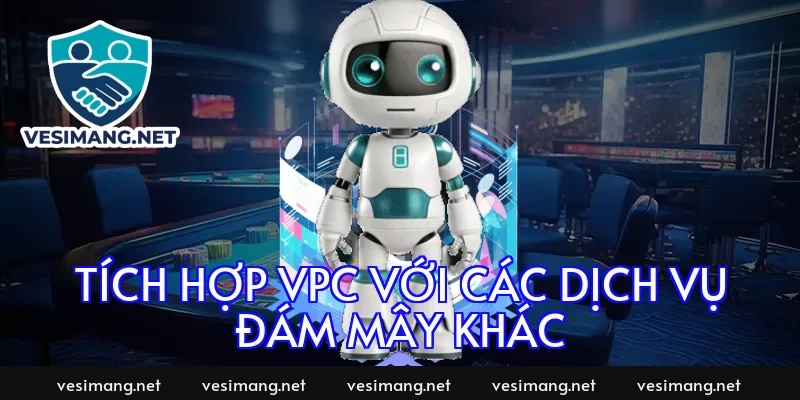 Tích hợp VPC với các dịch vụ đám mây khác