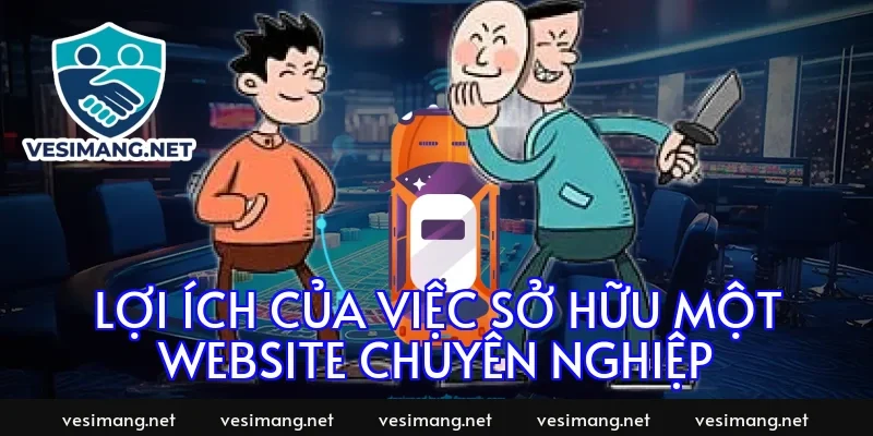 Lợi ích của việc sở hữu một website chuyên nghiệp