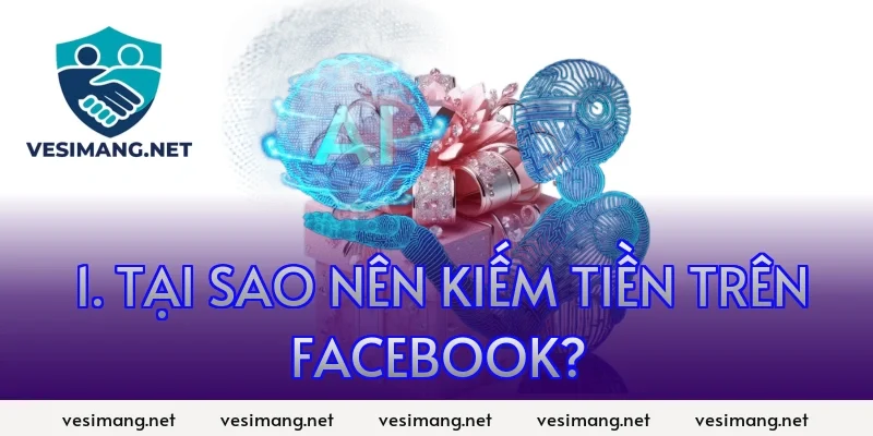 1. Tại sao nên kiếm tiền trên Facebook?