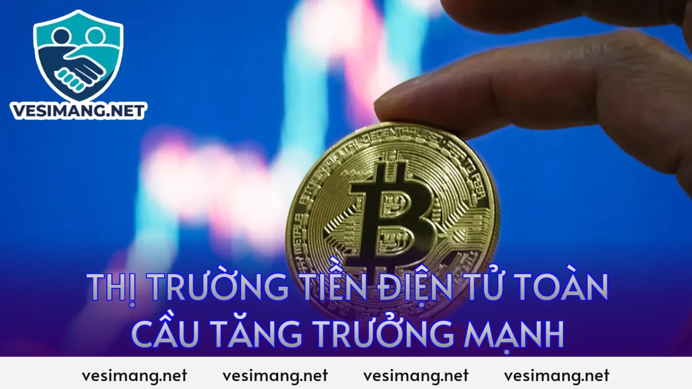 Giá Bitcoin hôm nay: Cập nhật BTC mới nhất theo USD và VNĐ 2 thị trường tiền điện tử toàn cầu tăng trưởng mạnh