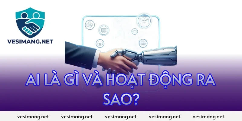 AI Ứng dụng trí tuệ nhân tạo trong đời sống, công việc 2 AI là gì và hoạt động ra sao?