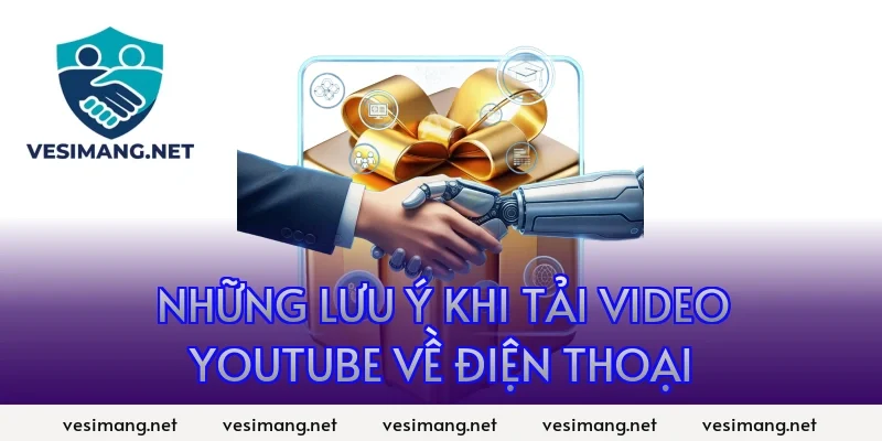 Những lưu ý khi tải video YouTube về điện thoại