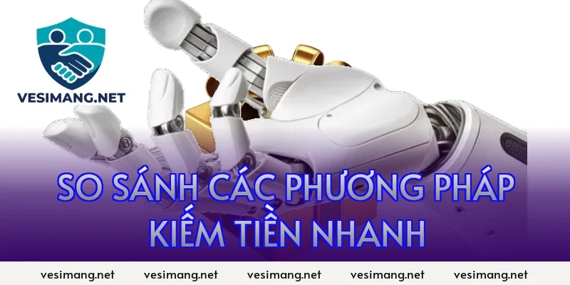So sánh các phương pháp kiếm tiền nhanh